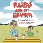 Raspas Con Mi Grandpa: A Spanglish Story for Children By Eliza M. Garza Cover Image