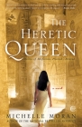 The Heretic Queen: A Novel (Egyptian Royals Collection #2) By Michelle Moran Cover Image