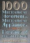 1000 Mechanical Movements, Mechanical Appliances and Novelties of Construction (6th revised and enlarged edition) By Gardner D. Hiscox Cover Image