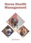 Horse Health Management By Eliza Melton (Editor) Cover Image