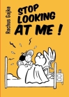 Stop looking at me ! By Rochus Gajke Cover Image