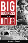Big Business and Hitler By Jacques R. Pauwels Cover Image