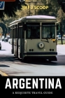 Argentina: A requisite travel guide By Jeff J. Scoop Cover Image