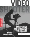 Video Shooter: Mastering Storytelling Techniques By Barry Braverman Cover Image