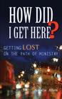 How Did I Get Here? By Natalie Allen Cover Image