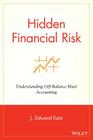 Hidden Financial Risk: Understanding Off-Balance Sheet Accounting By J. Edward Ketz Cover Image