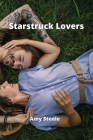Starstruck Lovers By Amy Steele Cover Image