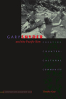 Gary Snyder and the Pacific Rim: Creating Countercultural Community (Contemp North American Poetry) By Timothy Gray Cover Image