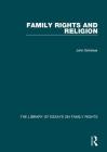 Family Rights and Religion: The Library of Essays on Family Rights By John Eekelaar (Editor) Cover Image