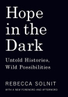Hope in the Dark: Untold Histories, Wild Possibilities By Rebecca Solnit Cover Image