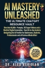 AI Mastery Unleashed: The Ultimate ChatGPT Resource Vault By Alex Veridian Cover Image