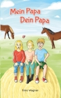 Mein Papa, dein Papa: Ein liebevolles Kinderbuch über Patchwork-Familien und Geschwister-Beziehung für Kinder ab 8 Jahren Cover Image