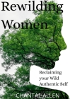 ReWilding Women: Reclaiming your Wild Authentic Self Cover Image