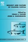 Biology and Culture of Channel Catfish: Volume 34 (Developments in Aquaculture and Fisheries Science #34) By C. S. Tucker (Editor), J. a. Hargreaves (Editor) Cover Image