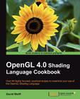 OpenGL 4.0 Shading Language Cookbook By David Wolff Cover Image