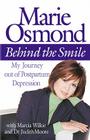 Behind the Smile: My Journey out of Postpartum Depression By Marie Osmond, Marcia Wilkie, Dr. Judith Moore Cover Image