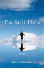 I'm Still Here: A Memoir By Martina Reaves Cover Image