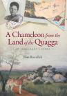 A Chameleon from the Land of the Quagga: An Immigrant's Story By Joan Bismillah Cover Image