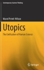 Utopics: The Unification of Human Science (Contemporary Systems Thinking) By Manel Pretel-Wilson Cover Image