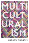 Multiculturalism: The Political Theory of Diversity Today By Andrew Shorten Cover Image