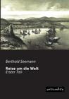 Reise Um Die Welt By Berthold Seemann Cover Image