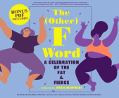 The Other F Word: A Celebration of the Fat & Fierce By Angie Manfredi, Marisa Blake (Narrated by), Shiromi Arserio (Narrated by) Cover Image
