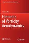 Elements of Vorticity Aerodynamics (Springer Tracts in Mechanical Engineering) By James C. Wu Cover Image