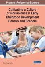 Cultivating a Culture of Nonviolence in Early Childhood Development Centers and Schools By Simon George Taukeni (Editor) Cover Image