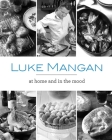 At Home And In The Mood By Luke Mangan Cover Image