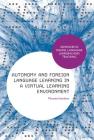Autonomy and Foreign Language Learning in a Virtual Learning Environment (Advances in Digital Language Learning and Teaching) By Miranda Hamilton Cover Image