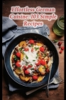 Effortless German Cuisine: 103 Simple Recipes By Tantalizing Trails Mats Cover Image