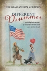 Different Drummer: A Cardiologist's Memoir of Imperfect Heroes and Care for the Heart By Douglass Andrew Morrison Cover Image