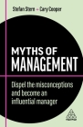 Myths of Management: Dispel the Misconceptions and Become an Influential Manager (Business Myths) By Stefan Stern, Cary Cooper Cover Image