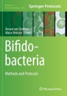 Bifidobacteria: Methods and Protocols By Douwe Van Sinderen (Editor), Marco Ventura (Editor) Cover Image
