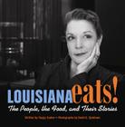 Louisiana Eats!: The People, the Food, and Their Stories By Poppy Tooker, David Spielman (Photographer) Cover Image