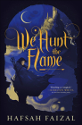 We Hunt the Flame By Hafsah Faizal Cover Image