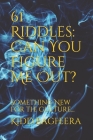 61 Riddles: Can You Figure Me Out?: Something New for the Culture... By Kidd Bagheera Cover Image