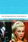 The International Film Musical (Traditions in World Cinema) By Corey K. Creekmur (Editor), Linda Y. Mokdad (Editor) Cover Image