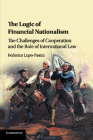 The Logic of Financial Nationalism: The Challenges of Cooperation and the Role of International Law By Federico Lupo-Pasini Cover Image