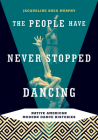 The People Have Never Stopped Dancing: Native American Modern Dance Histories By Jacqueline Shea Murphy Cover Image