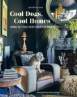 Cool Dogs, Cool Homes: Living in style with your dog By Geraldine James Cover Image