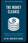 The Money Cleanse: Improve Your Finances, Improve Your Health By Marybeth Crane Cover Image