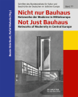 Nicht nur Bauhaus - Netzwerke der Moderne in Mitteleuropa / Not Just Bauhaus - Networks of Modernity in Central Europe By No Contributor (Other) Cover Image