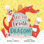 Tell the Truth, Dragon (Clever Storytime) By Bianca Schulze, Clever Publishing, Samara Hardy (Illustrator) Cover Image