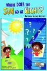 Where Does the Sun Go at Night?: An Earth Science Mystery (First Graphics: Science Mysteries) By Korey Scott (Illustrator), Amy S. Hansen Cover Image