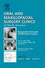 Reoperative Oral and Maxillofacial Surgery, an Issue of Oral and Maxillofacial Surgery Clinics: Volume 23-1 (Clinics: Dentistry #23) By Rui Fernandes, Luis Vega Cover Image
