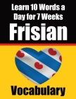 Frisian Vocabulary Builder: Learn 10 Words a Day for 7 Weeks: A Comprehensive Guide for Children and Beginners Learn Frisian Language By Auke de Haan, Skriuwer Com Cover Image