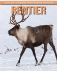 Rentier - Lustige und faszinierende Fakten und Bilder über Rentier By Christine Wetmore Cover Image