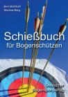 Schießbuch für Bogenschützen: Persönliches Trainingstagebuch für ambitionierte Bogensportler Cover Image