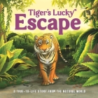 Tiger's Lucky Escape: A True-to-Life Story from the Natural World, Ages 5 & Up By IglooBooks, Rose Harkness, Jenny Palmer-Fettig (Illustrator) Cover Image